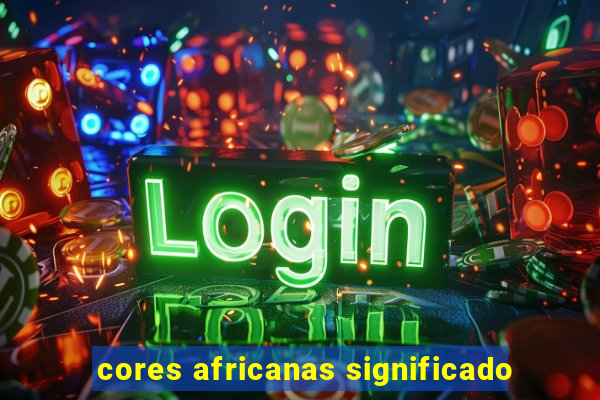 cores africanas significado